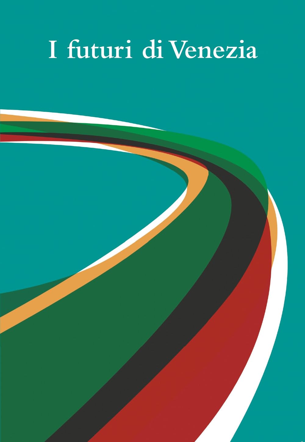 I futuri di Venezia. Ediz. speciale Social Sciences