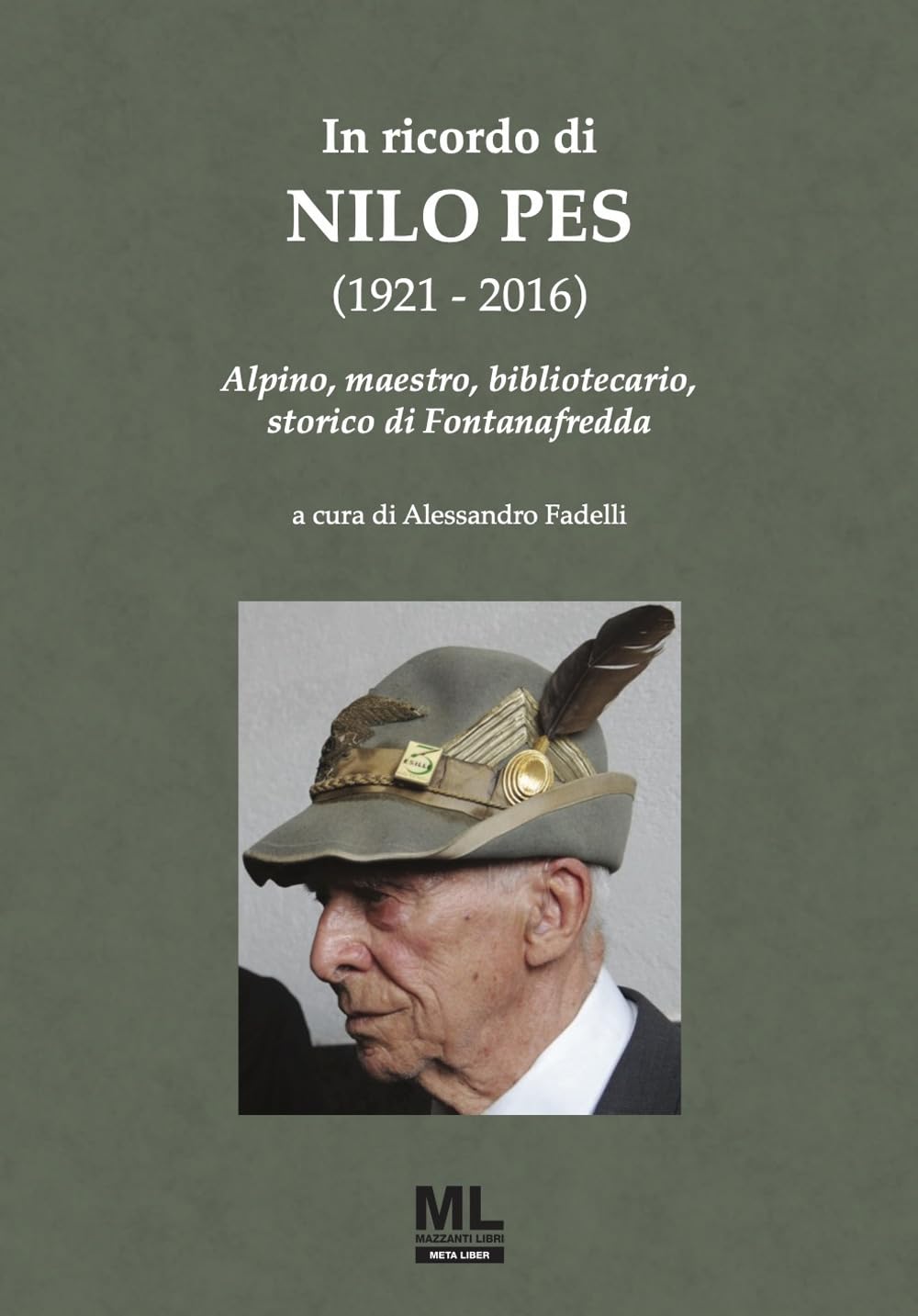 In ricordo di Nilo Pes (1921-2016). Alpino, maestro, bibliotecario, storico di Fontanafredda Memories