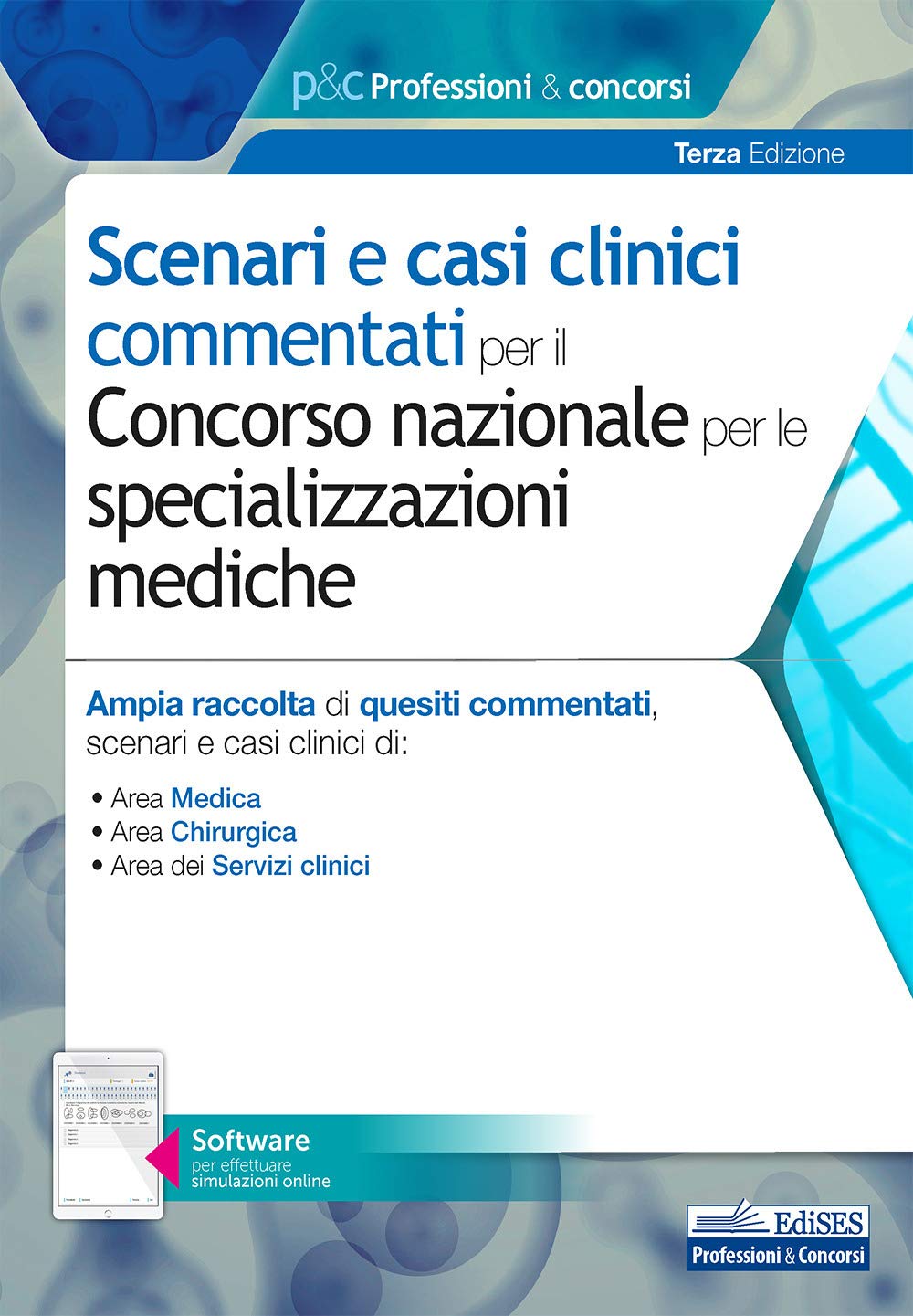 Scenari e casi clinici commentati per il Concorso nazionale per le specializzazioni mediche. Ampia raccolta di quesiti commentati, scenari e casi clinici di Area Medica, Area Chirurgica e Area dei... book