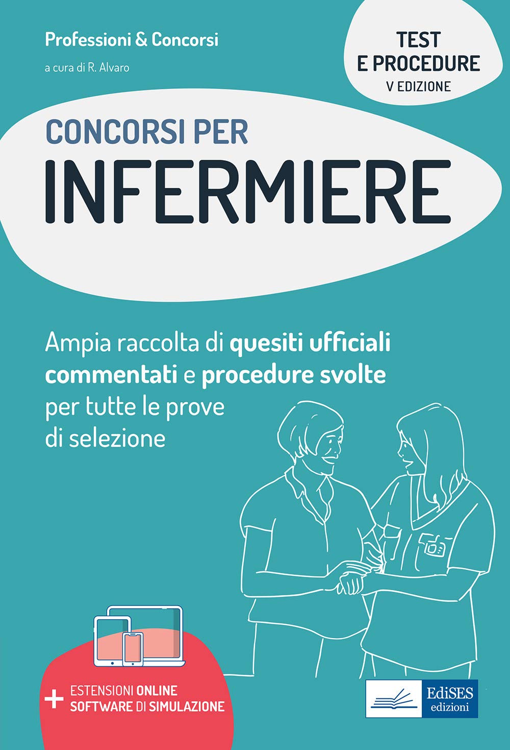 Test dei Concorsi per Infermiere: Ampia raccolta di quesiti ufficiali commentati e procedure svolte per tutte le prove di selezione (P&C, Band 3) Medicine Books