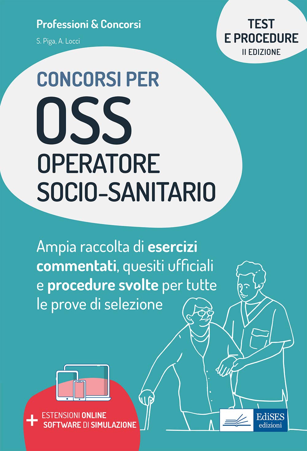 I Test dei concorsi per OSS Operatore Socio-Sanitario: Ampia raccolta di esercizi commentati, quesiti ufficiali e procedure svolte per tutte le prove di selezione book