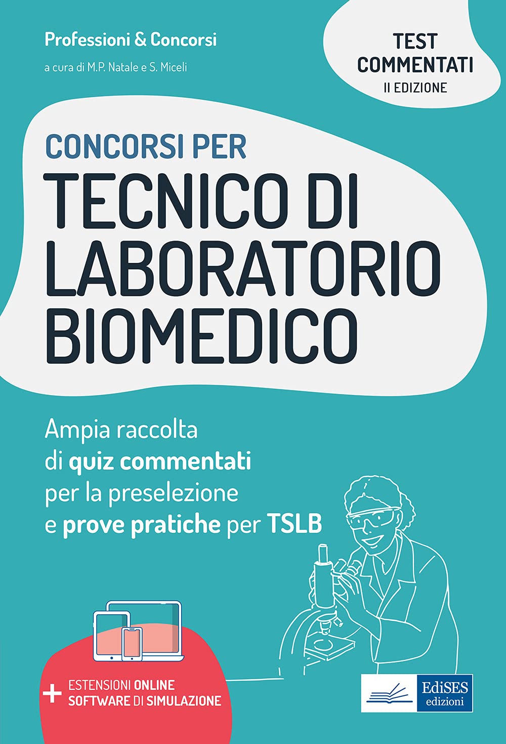 Concorsi Tecnico di laboratorio biomedico: Ampia raccolta di quiz commentati per la preselezione e prove pratiche per TSLB (Professione & Concorsi) Medicine