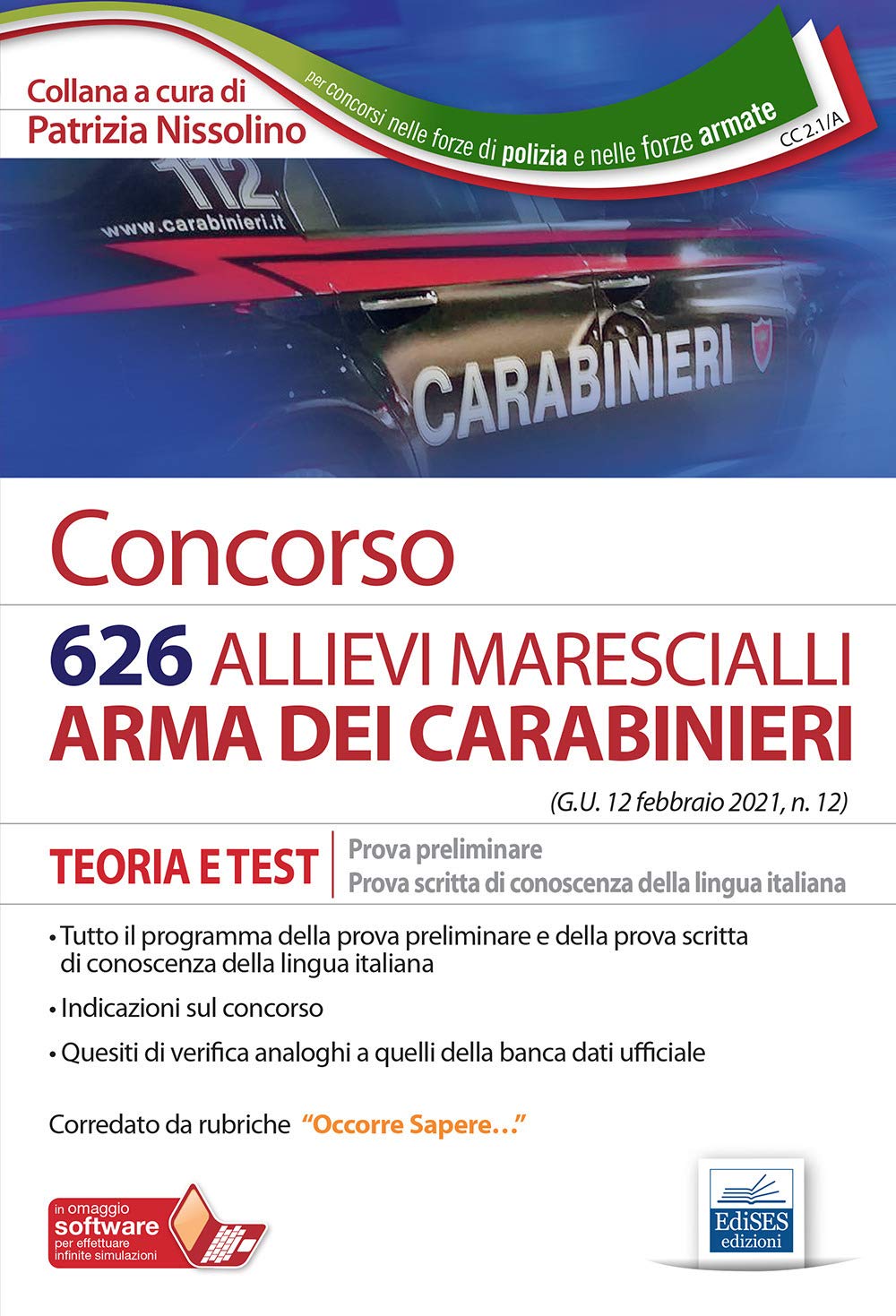 Concorso 626 allievi marescialli Carabinieri. Teoria e test per la prova preliminare e prova di conoscenza della lingua italiana. Con espansione online. Con software di simulazione (Carriere militari) Social Sciences