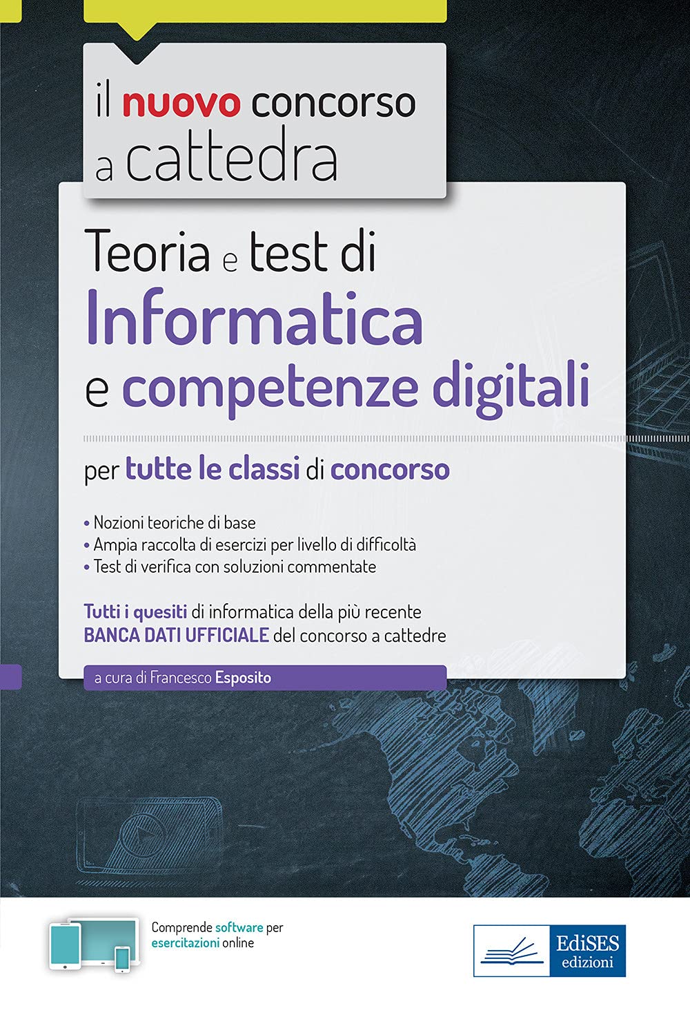 Teoria e test di Informatica e competenze digitali: Nozioni teoriche di base - Ampia raccolta di esercizi per livello di difficoltà - Test di verifica con soluzioni commentate (Concorso a Cattedra) Computer Science