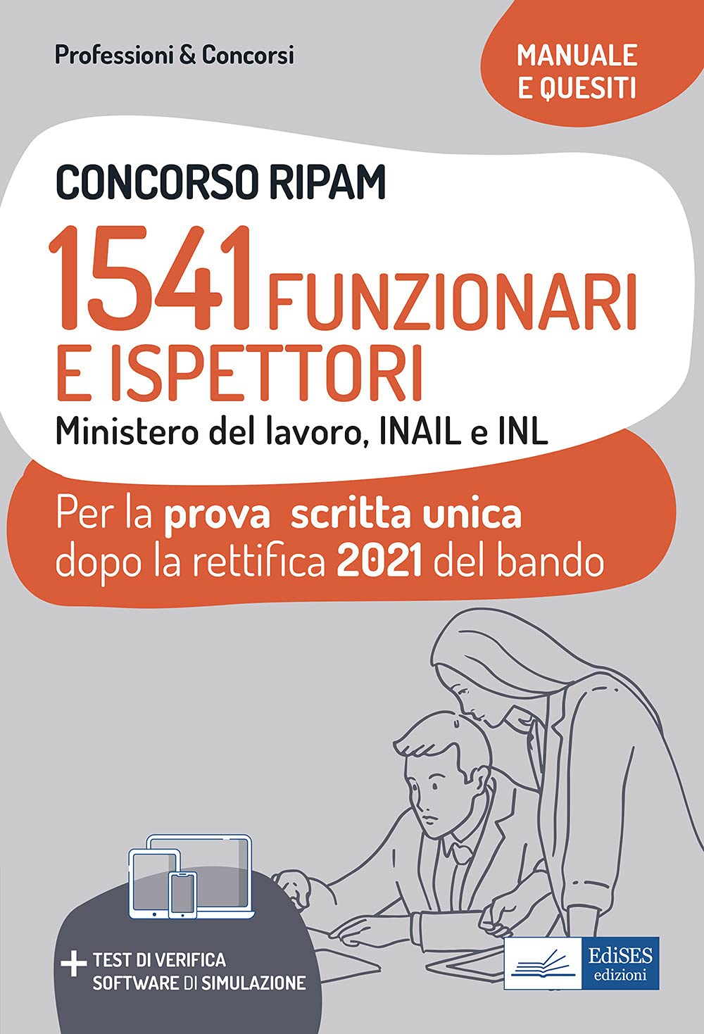 Concorso RIPAM. 1541 Funzionari e Ispettori Ministero del Lavoro, INAIL e INL. Manuale e quesiti per la prova scritta unica dopo la rettifica 2021 del bando. Con Contenuto digitale (fornito elettr... Business, Finance & Career