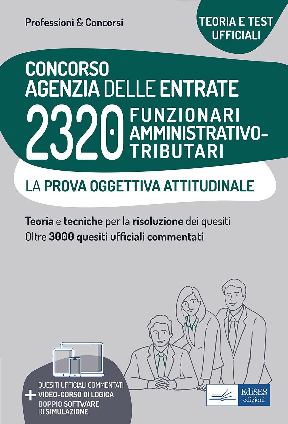 Concorso 2320 Funzionari amministrativo-tributari Agenzia delle Entrate – La prova oggettiva attitudinale: Teoria e tecniche per la risoluzione dei ... Oltre 3000 quesiti ufficiali commentati (P&C) Law