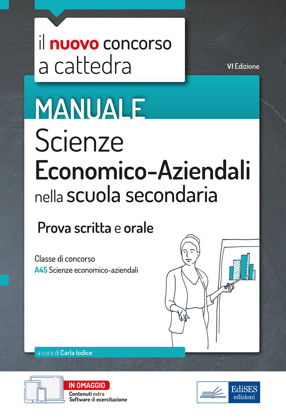 Il nuovo concorso a cattedra. Scienze economico-aziendali nella scuola secondaria. Prova scritta e orale. Classe di concorso A45. Con software di simulazione Education & Training