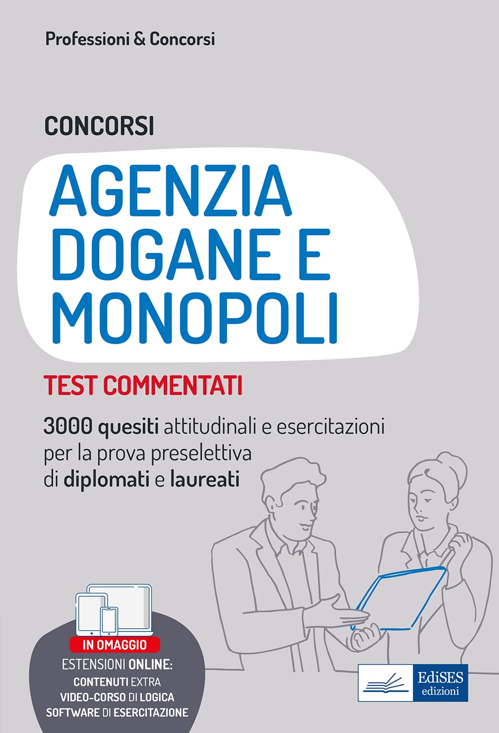 Concorsi Agenzia Dogane e Monopoli. Test commentati. 3000 quesiti attitudinali e esercitazioni per la prova preselettiva di diplomati e laureati Business, Finance & Career