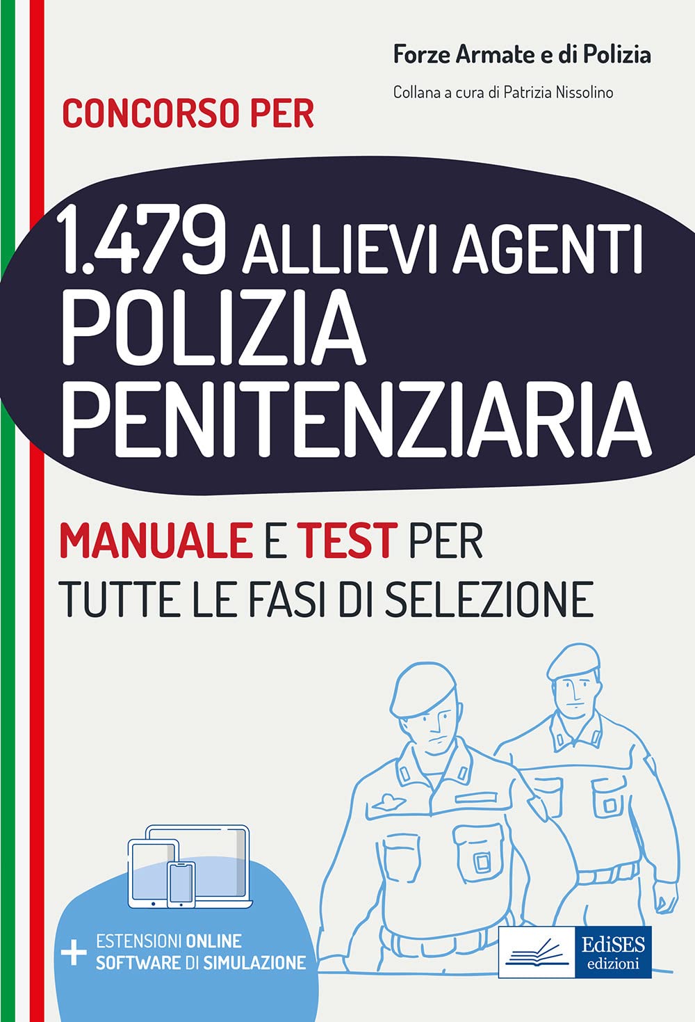 Concorso 1479 allievi agenti Polizia Penitenziaria. Manuale e test per tutte le fasi di selezione. Con software di simulazione (Carriere militari) Social Sciences