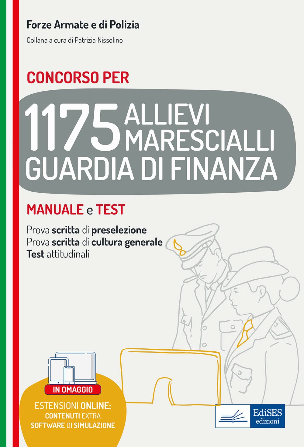 Concorso 1175 Allievi Marescialli Guardia di Finanza. Manuale e test per la prova scritta di preselezione, la prova scritta di cultura generale e i test attitudinali. Con software di simulazione book
