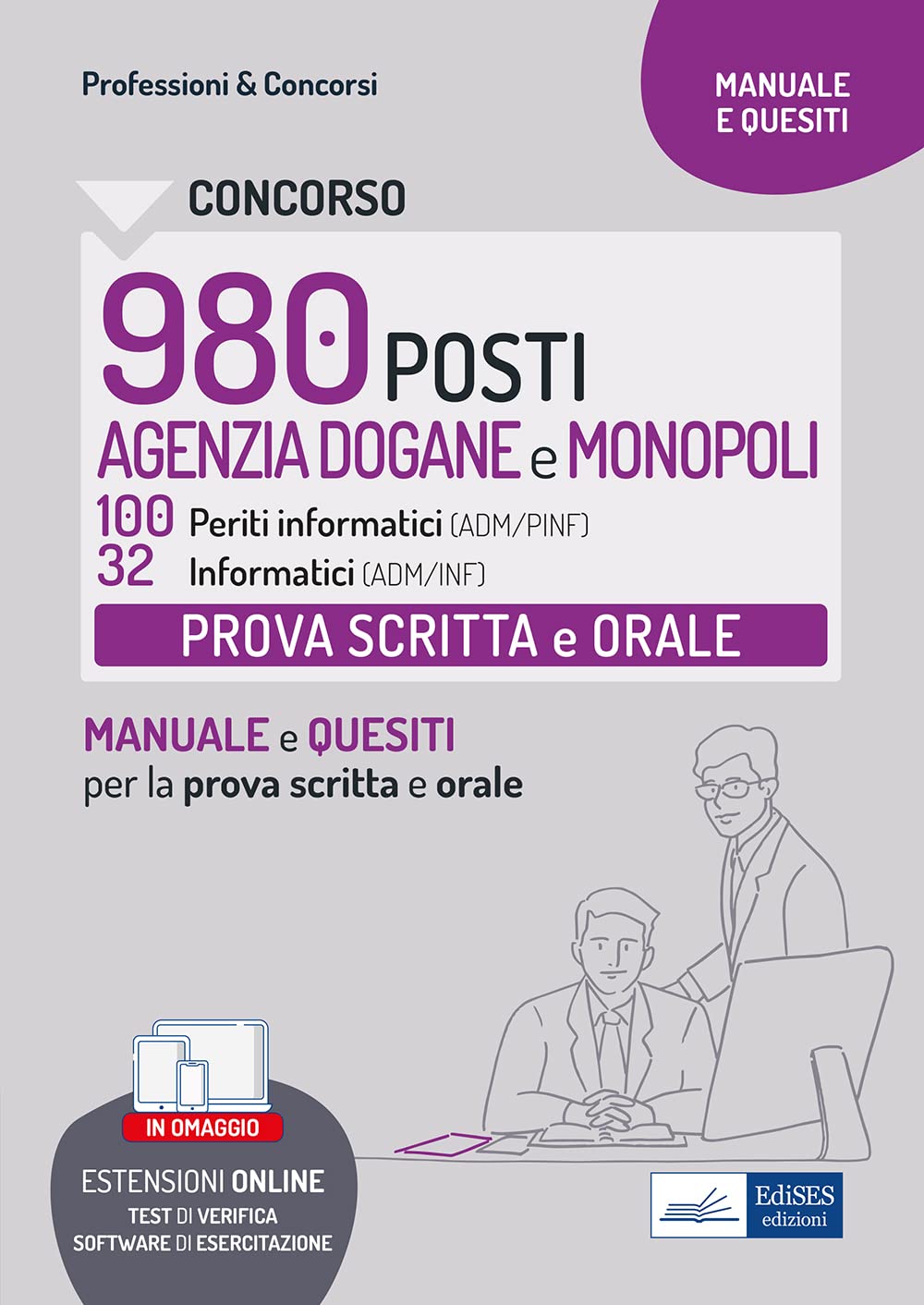Concorso Agenzia Dogane e Monopoli 2022 - Prova scritta e orale 100 Periti Informatici (ADM/PINF) e 32 Informatici (ADM/INF): Manuale di preparazione, test di verifica e software di simulazione book