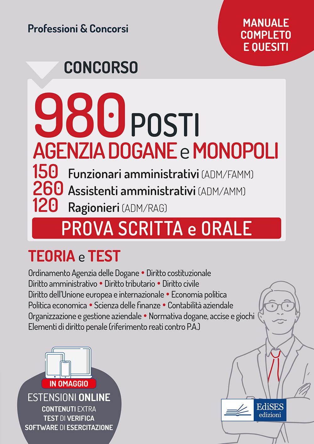Concorso Agenzia Dogane 2022: prova scritta e orale. 150 funzionari amministrativi, 260 assistenti amministrativi, 120 ragionieri. Manuale e quesiti per la prova scritta e orale. Con espansione on... Business, Finance & Career