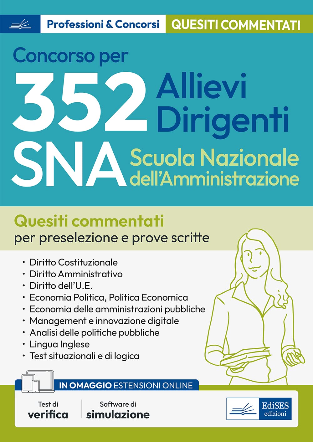 Concorso 352 Allievi Dirigenti SNA (Scuola Nazionale dell'Amministrazione) - Quesiti a risposta multipla commentati: Quesiti a risposta multipla per la preselezione - Con software di esercitazione book