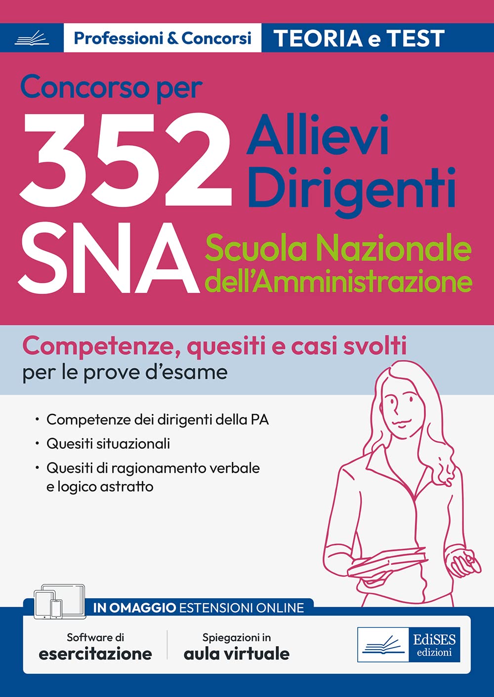 Concorso 352 Allievi Dirigenti SNA (Scuola Nazionale dell'Amministrazione) - Competenze dei dirigenti della PA - Quesiti situazionali, Quesiti di ragionamento verbale e logico astratto (P&C, Band 22) Business, Finance & Career Books