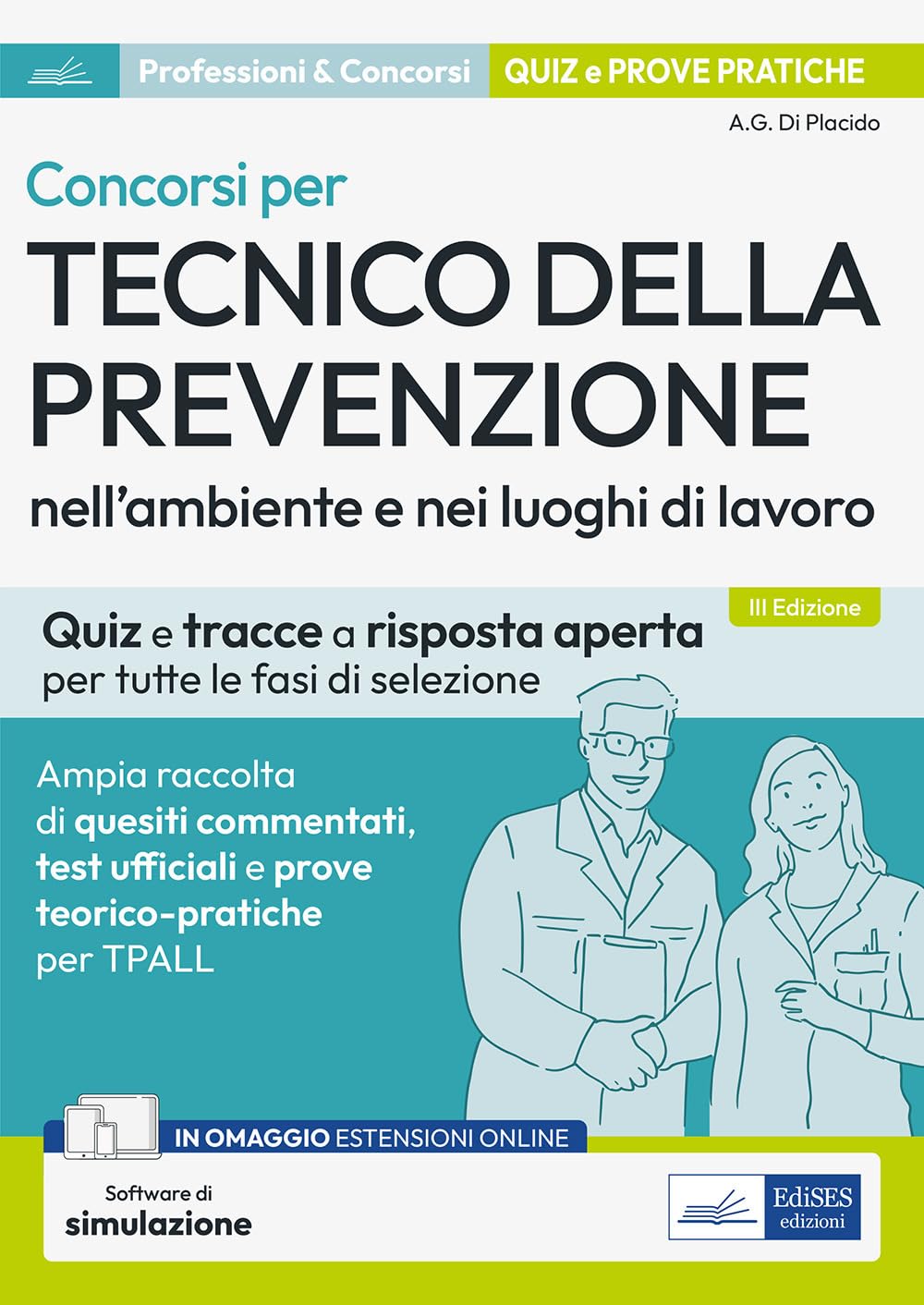 Concorsi per Tecnico della prevenzione nell'ambiente e nei luoghi di lavoro. Ampia raccolta di quesiti commentati, test ufficiali e prove ... online. Con software di simulazione book