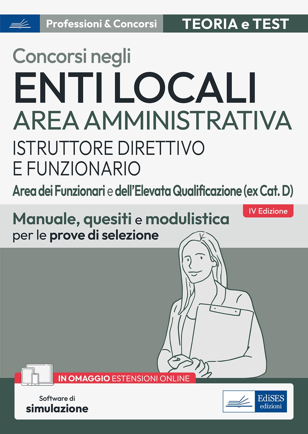 Concorsi enti locali area amministrativa istruttore direttivo e funzionario. Aree dei funzionari e dell'elevata qualificazione (ex cat. D). Manuale, quesiti e modulistica per le prove di selezione... Business, Finance & Career