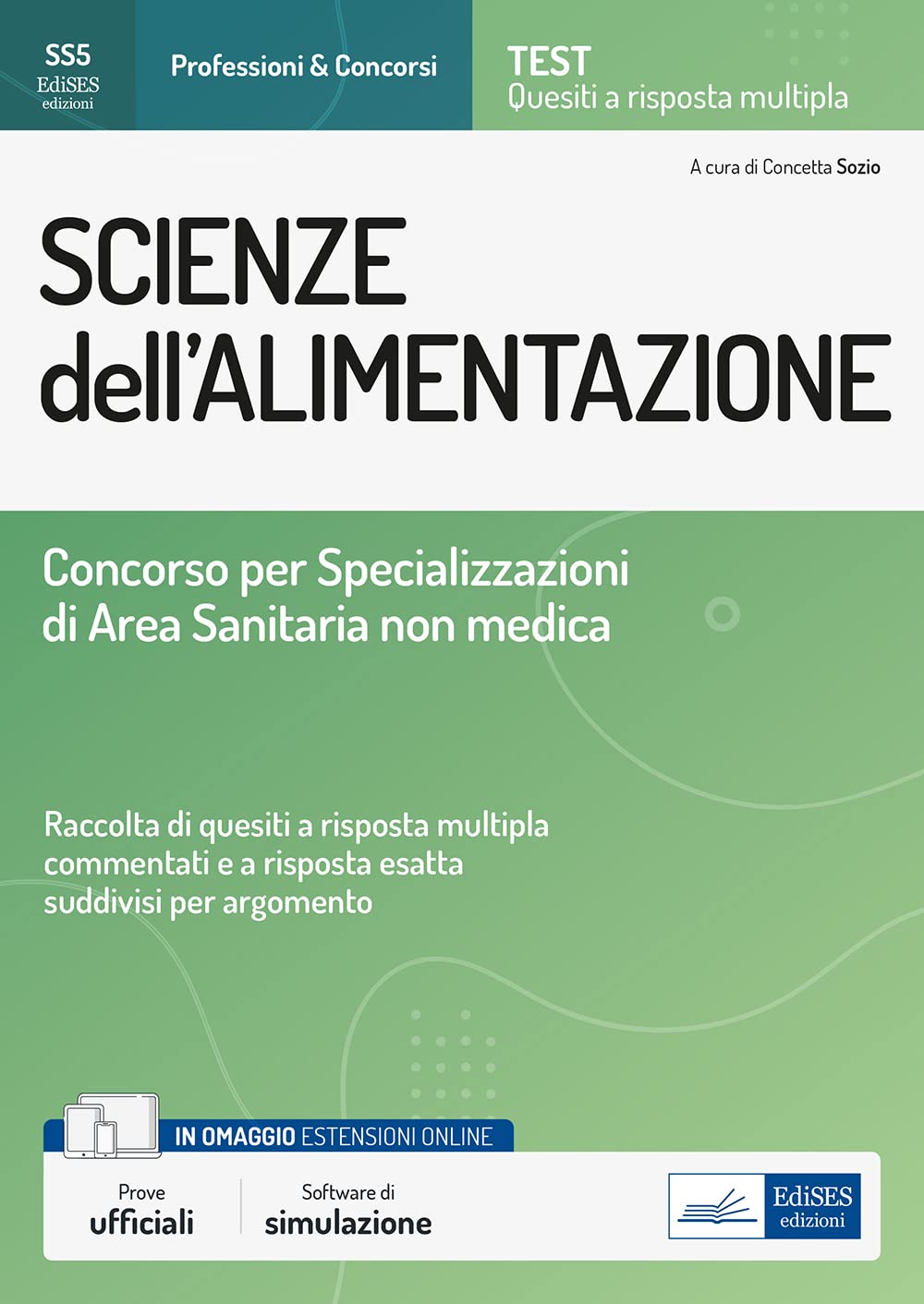 Concorso Scuole di Specializzazione in Scienze dell'alimentazione: Raccolta di quesiti con commenti e cenni teorici Medicine