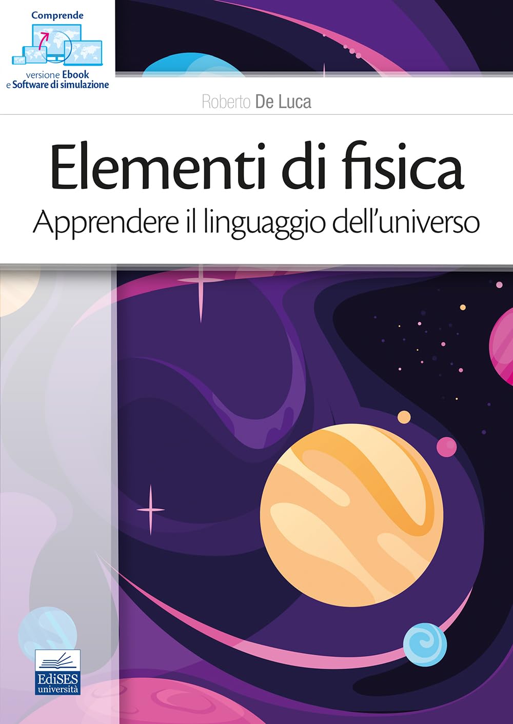 Elementi di fisica. Apprendere il linguaggio dell'universo. Con ebook. Con software di simulazione book