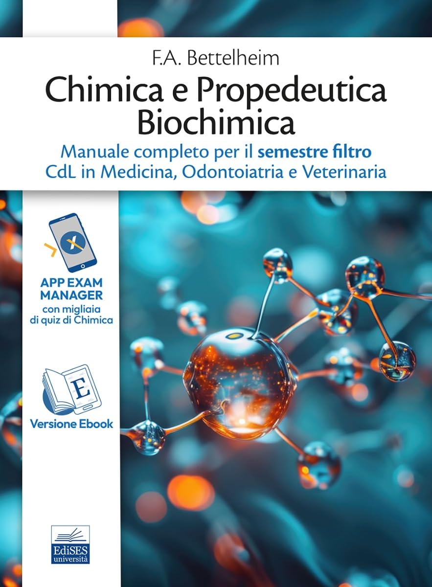 Chimica e Propedeutica Biochimica. Manuale completo per il semestre filtro CdL in Medicina, Odontoiatria e Veterinaria Medicine