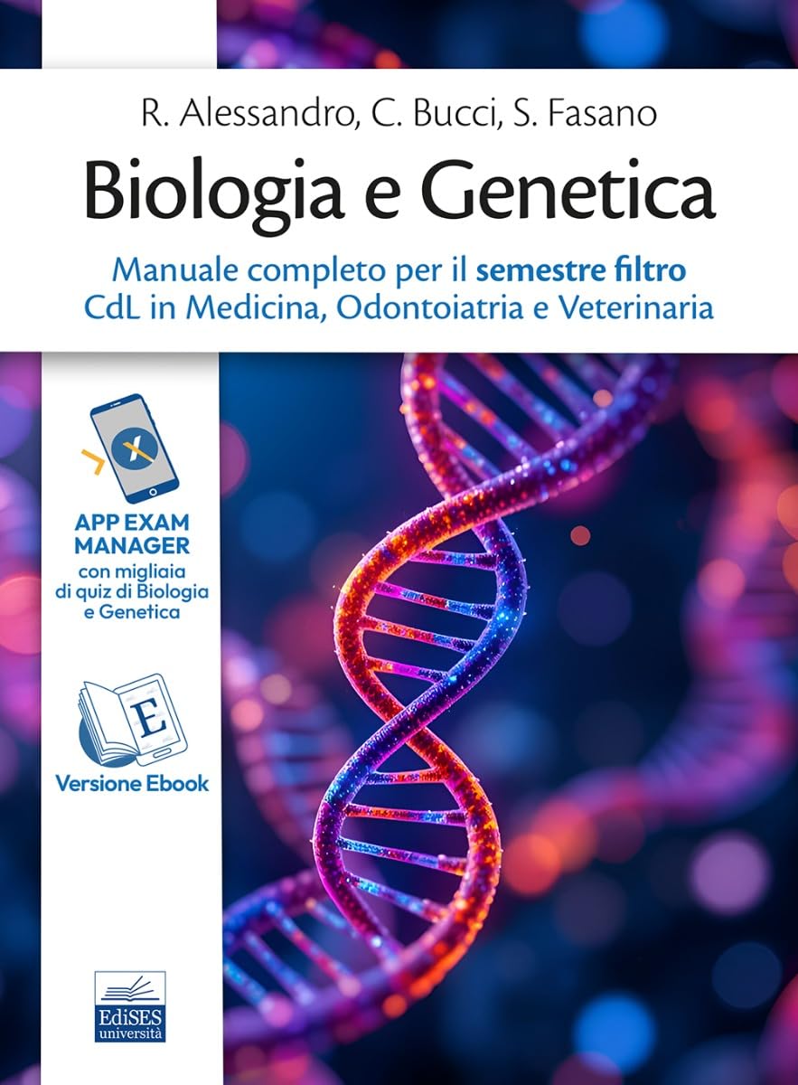 Biologia e Genetica. Manuale completo per il semestre filtro CdL in Medicina, Odontoiatria e Veterinaria Medicine