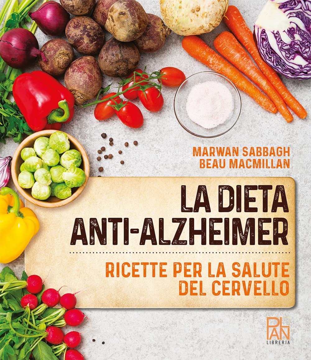 La dieta anti-Alzheimer. Ricette per la salute del cervello Medicine