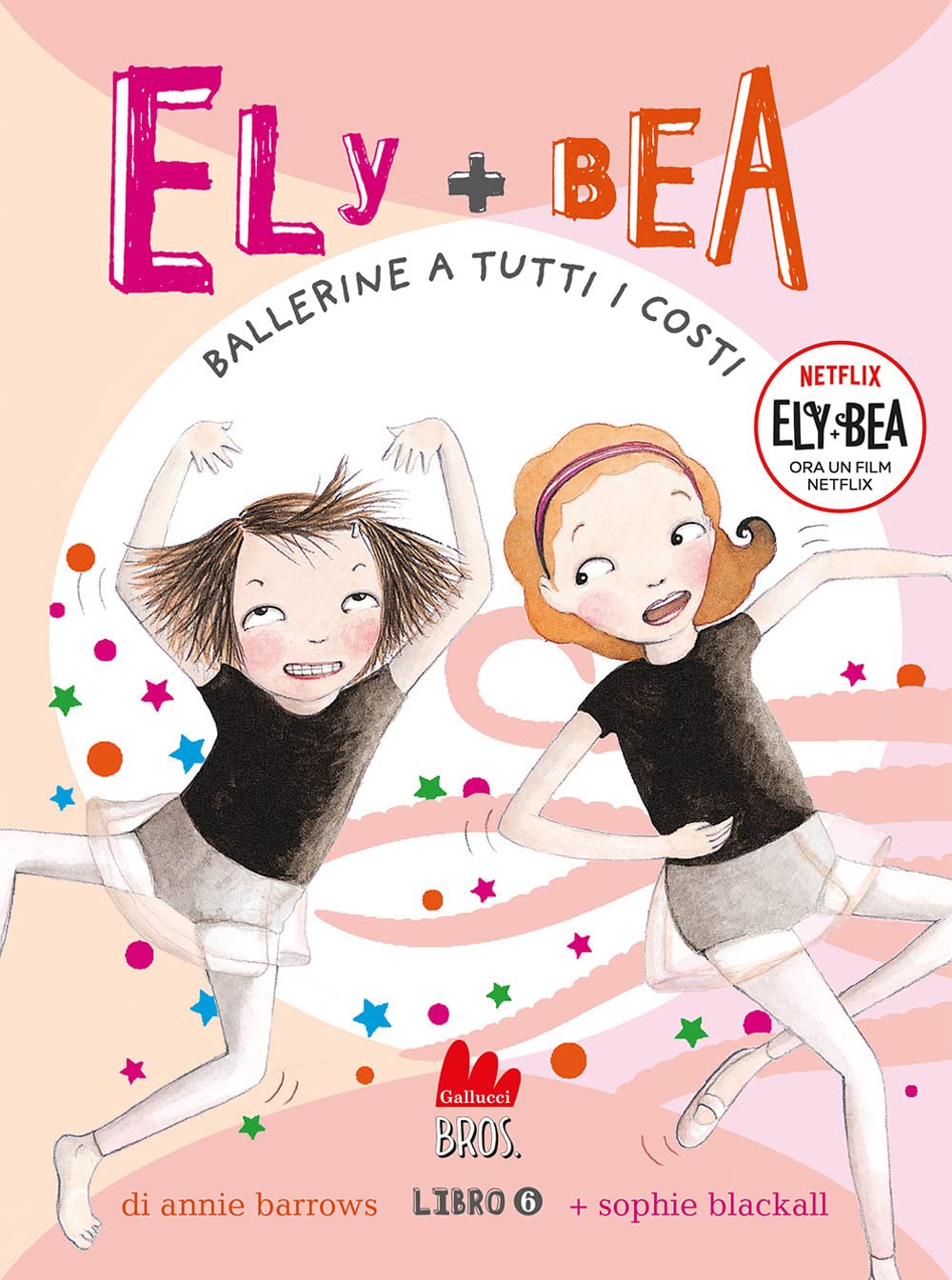 Ballerine a tutti i costi. Ely + Bea. Nuova ediz. (Vol. 6) (Universale d'Avventure e d'Osservazioni. Letture intermedie) Non-fiction