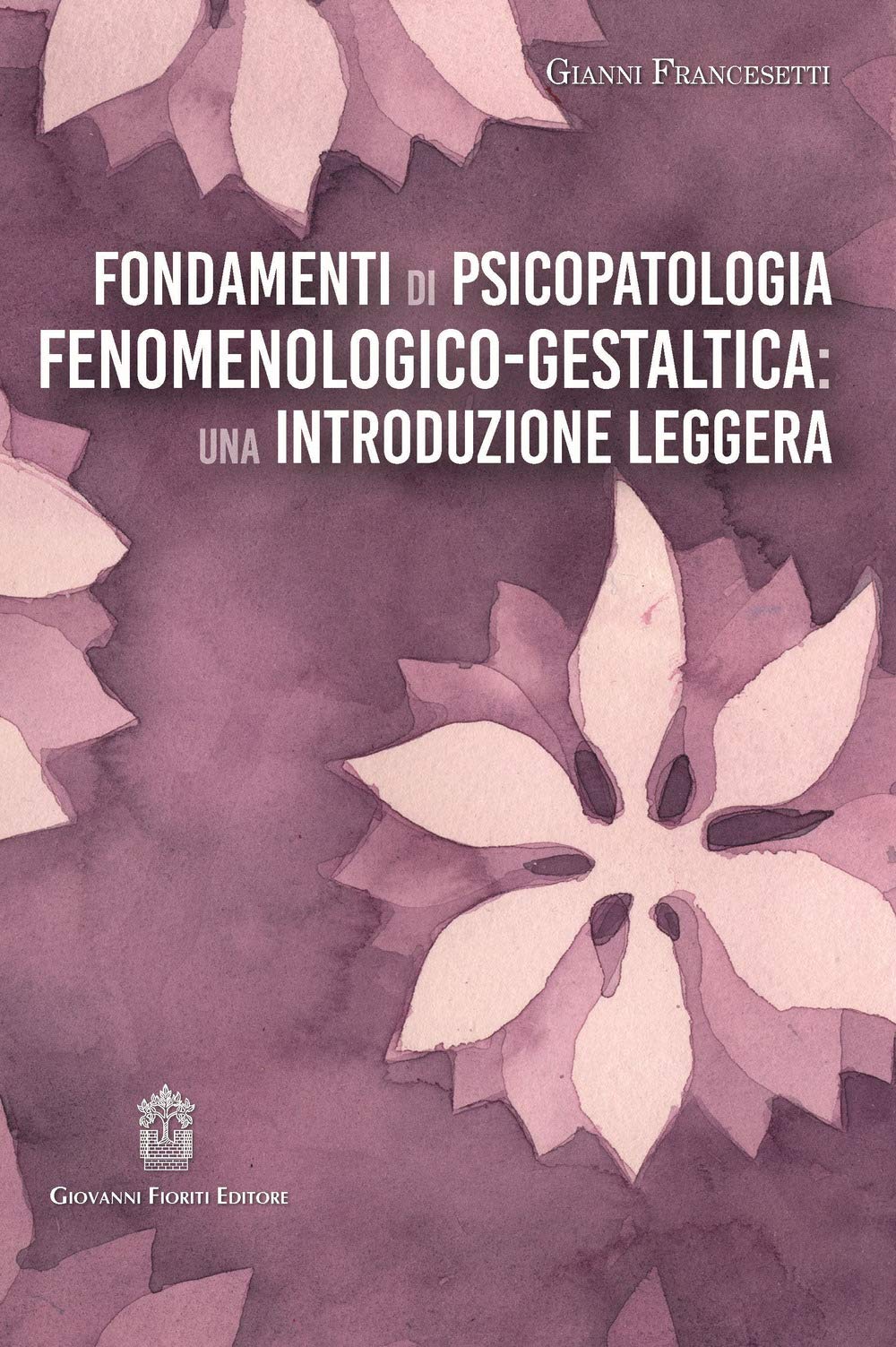 Fondamenti di psicopatologia fenomenologico-gestaltica: una introduzione leggera book