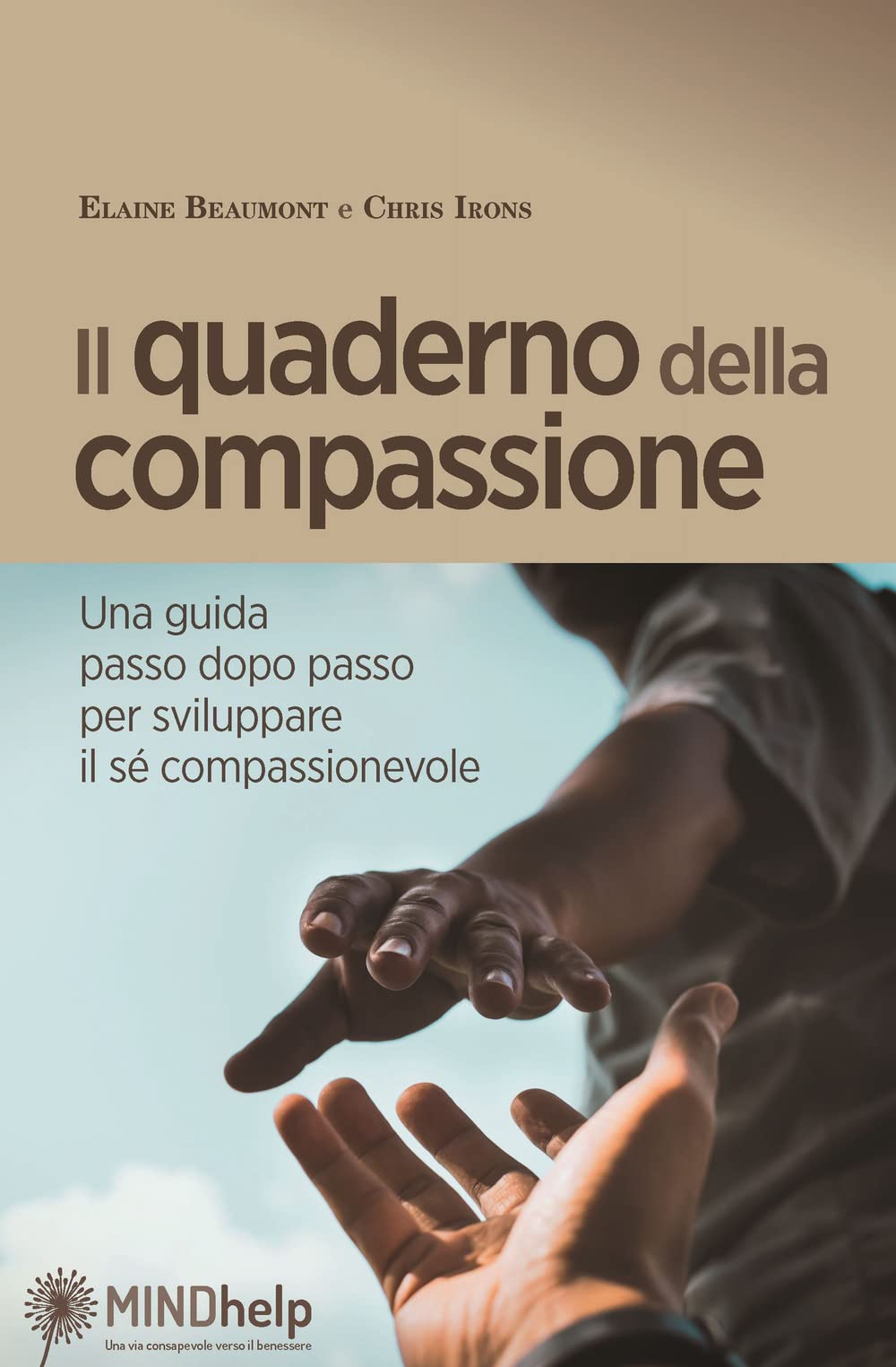 Il quaderno della compassione. Una guida passo dopo passo per sviluppare il sé compassionevole Psychology