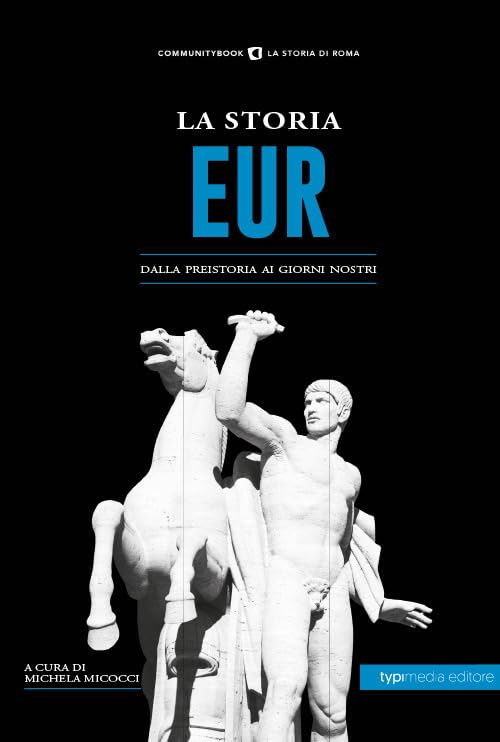 La storia Eur. Dalla preistoria ai giorni nostri book