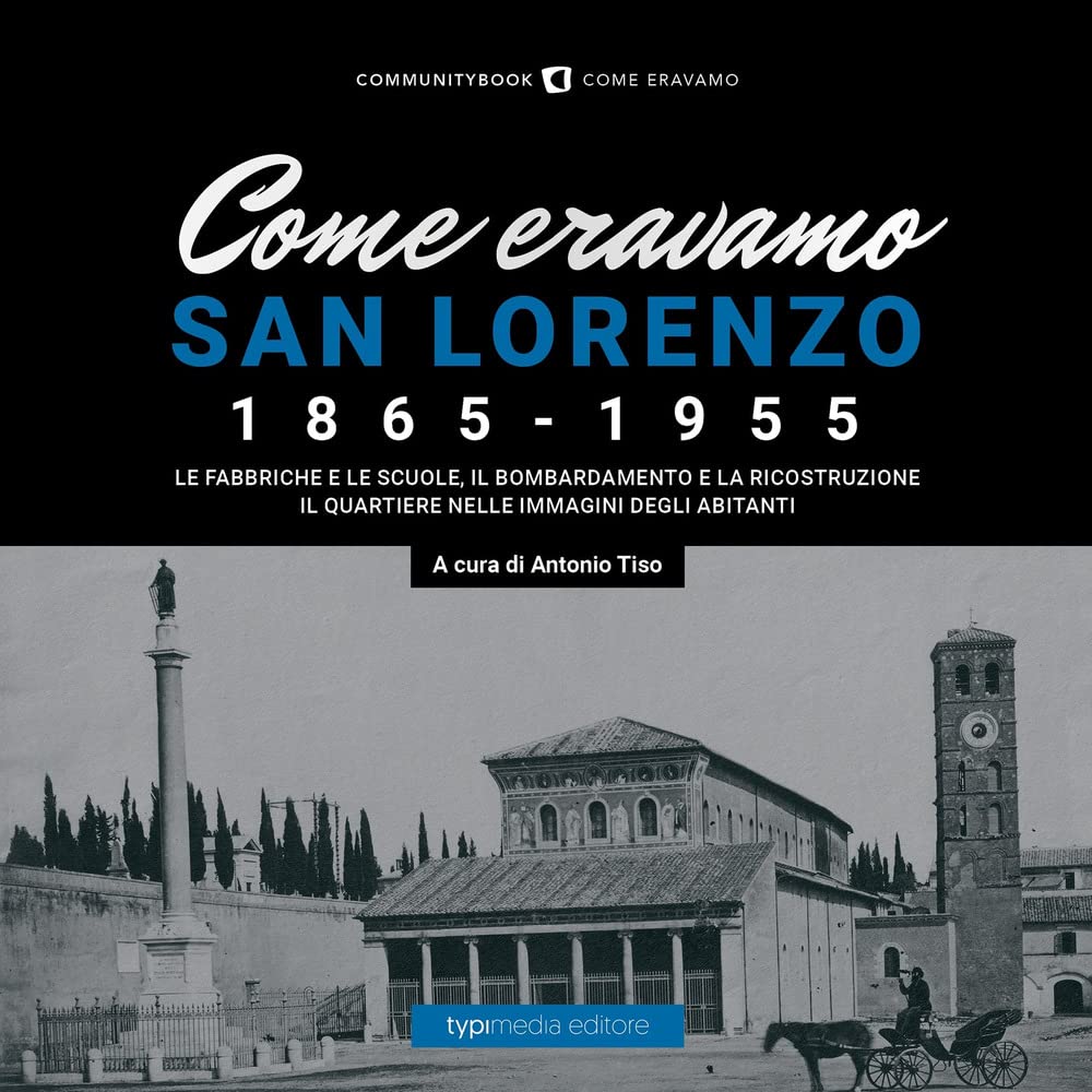 Come eravamo. San Lorenzo 1870-1950. Ediz. illustrata book