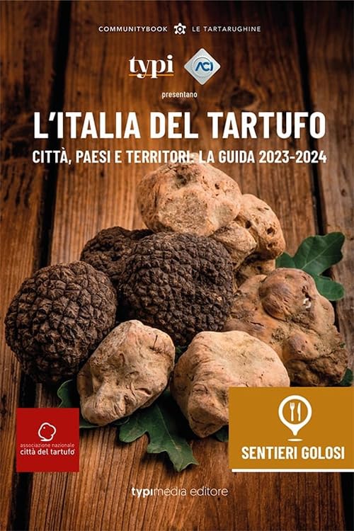 L'Italia del tartufo. Città, paesi e territori. La guida 2023-2024 book