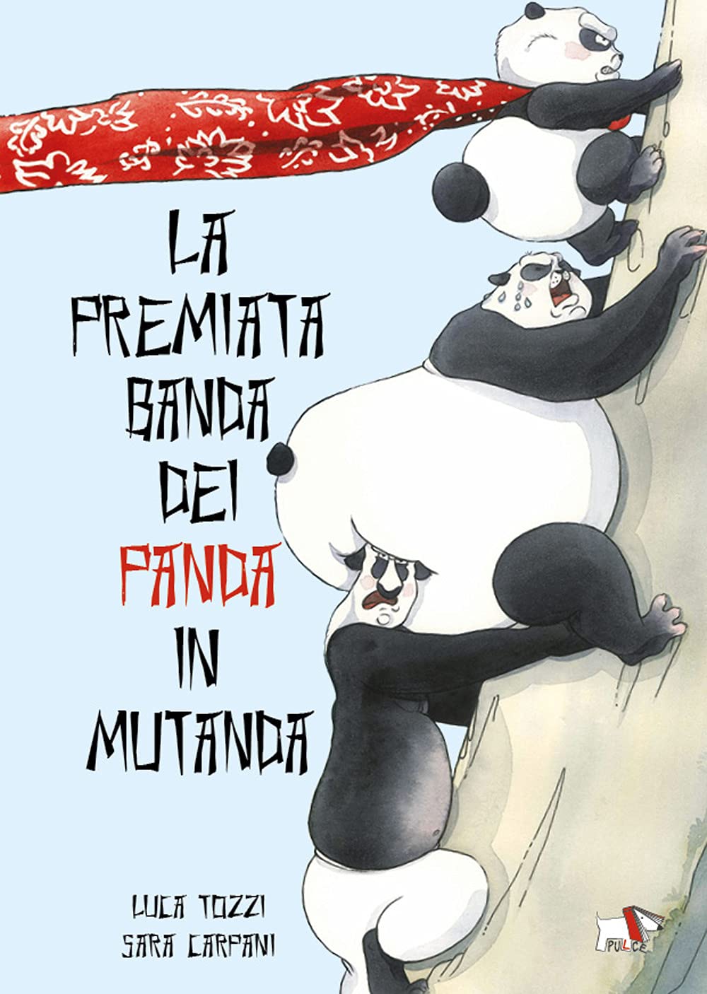 La premiata banda dei panda in mutanda. Ediz. a colori book