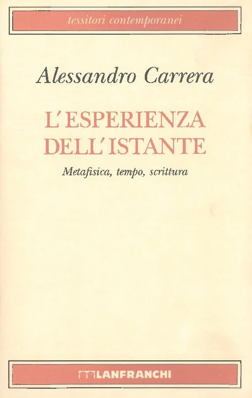 L'esperienza dell'istante. Metafisica, tempo, scrittura book