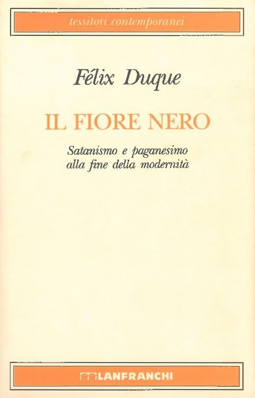 Il fiore nero. Satanismo e paganesimo alla fine della modernità book
