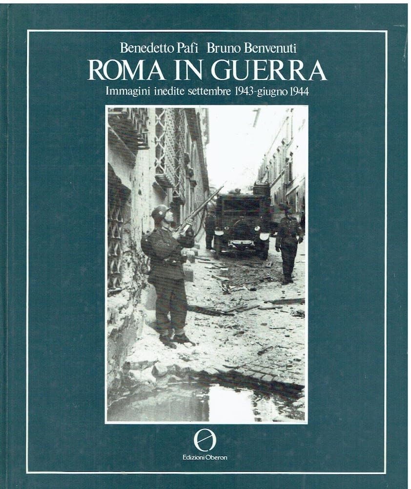 Roma in guerra. Immagini inedite settembre 1943 - giungo 1944 Books