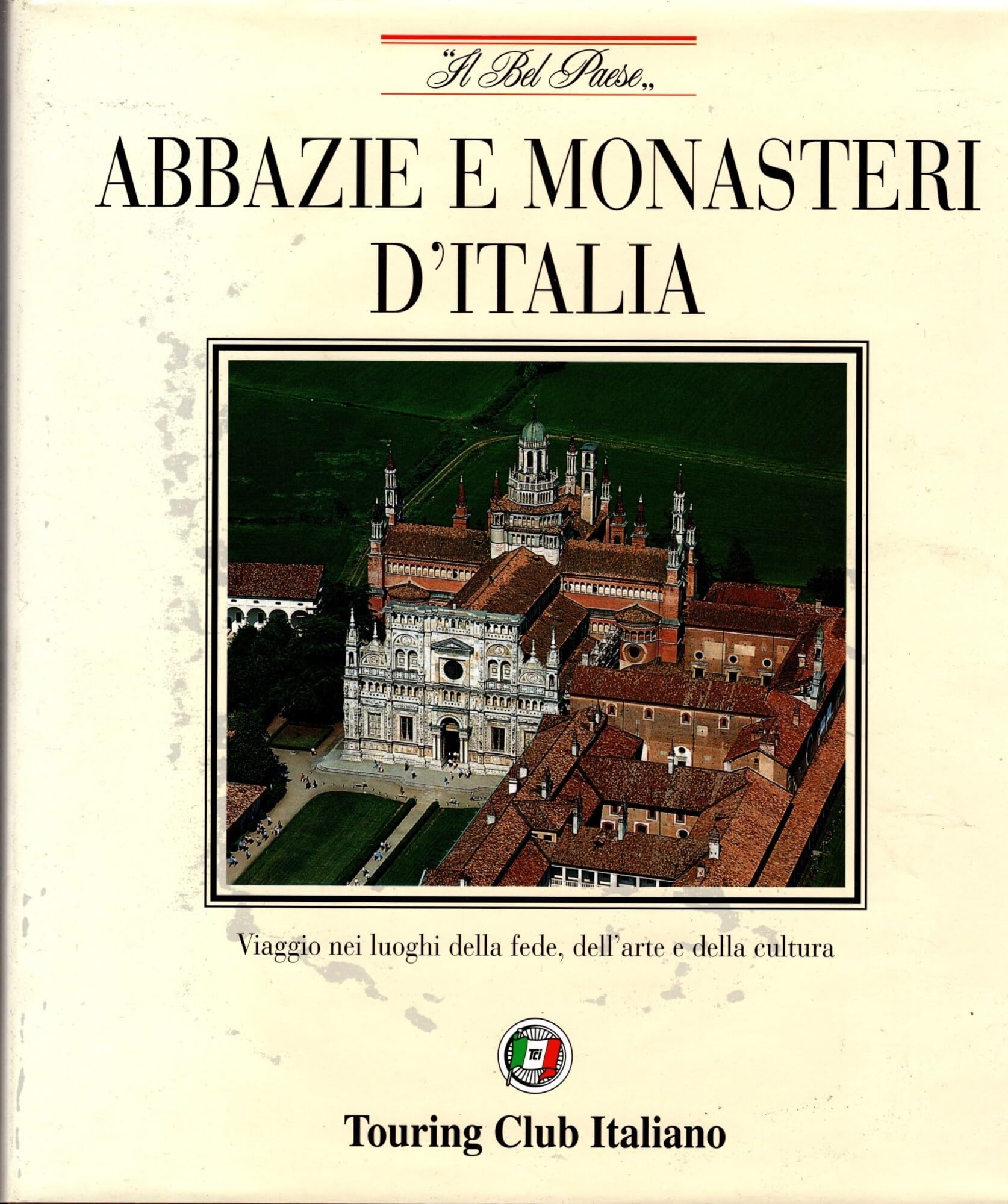 Abbazie e monasteri d'Italia. Viaggio nei luoghi della fede, dell'arte e della cultura book