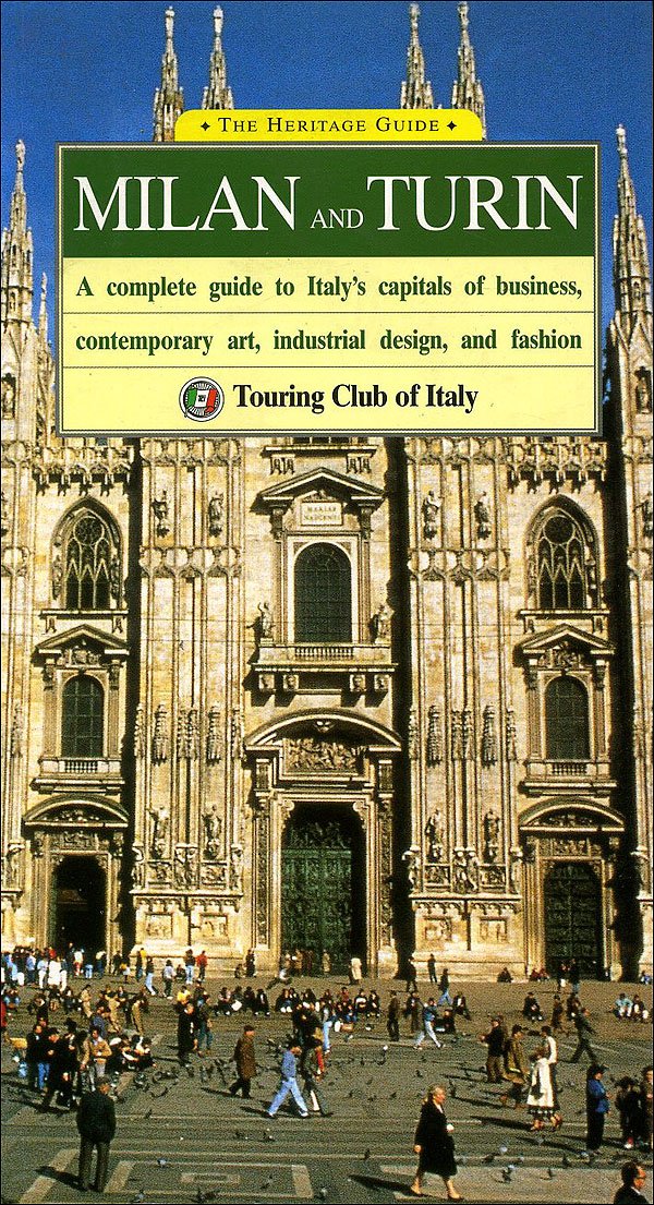 The Heritage Guide Milan and Turin: A Complete Guide to Italy's Capitals of Business, Contemporary Art, Industrial Design, and Fashion (Heritage Guides) Leisure, Home & Garden