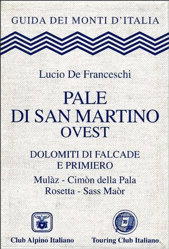 Pale di San Martino ovest (Guida dei monti d'Italia) Leisure & Fun