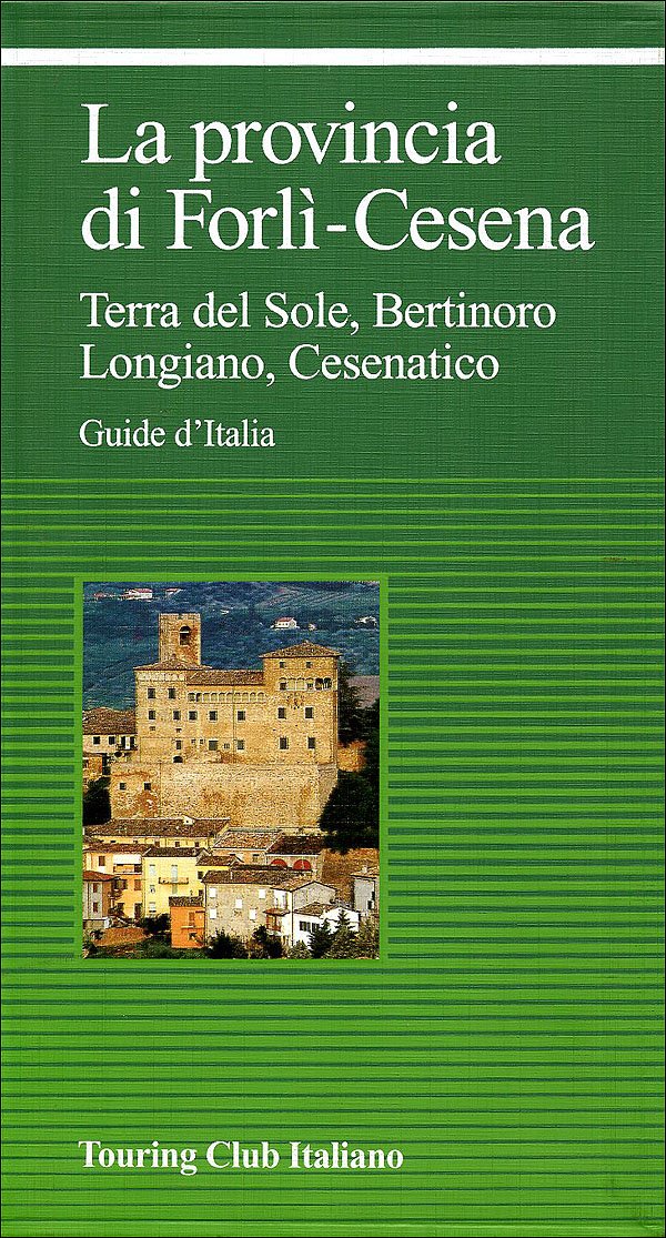 La provincia di Forlì-Cesena. Terra del sole, Bertinoro, Longiano, Cesenatico book