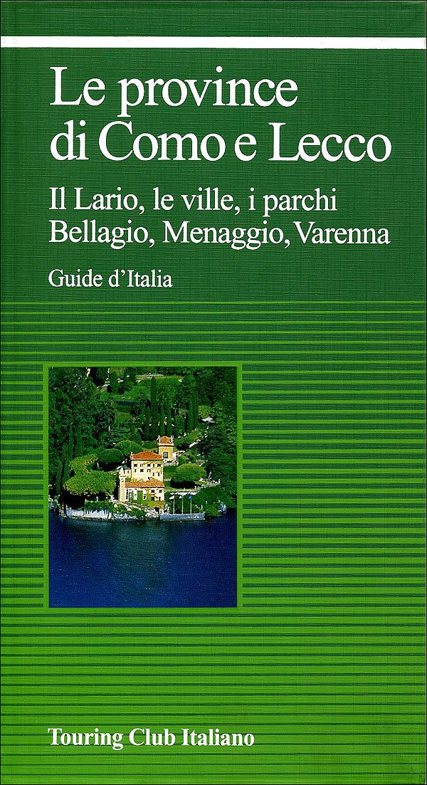 Le province di Como e Lecco. Il Lario, le ville, i parchi. Bellagio, Menaggio, Varenna (Guide verdi d'Italia) Leisure, Home & Garden