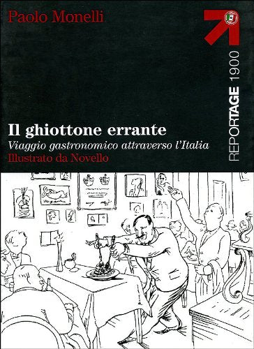 Il ghiottone errante. Viaggio gastronomico attraverso l'Italia (Reportage 1900) Essays & Short Stories