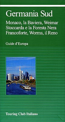 Germania Sud: Monaco, La Baviera, Weimar, Stoccarda e la Foresta Nera, Francoforte, Worms, il Reno. Hrsg.: Touring Club Italiano (TCI) (Guide verdi d'Europa) Leisure, Home & Garden