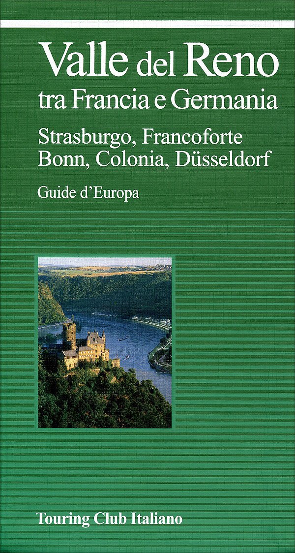 Valle del Reno tra Frankia e Germania: Strasburgo, Francoforte, Bonn, Colonia, Düsseldorf. Hrsg.: Touring Club Italiano (TCI) (Guide verdi d'Europa) Leisure, Home & Garden