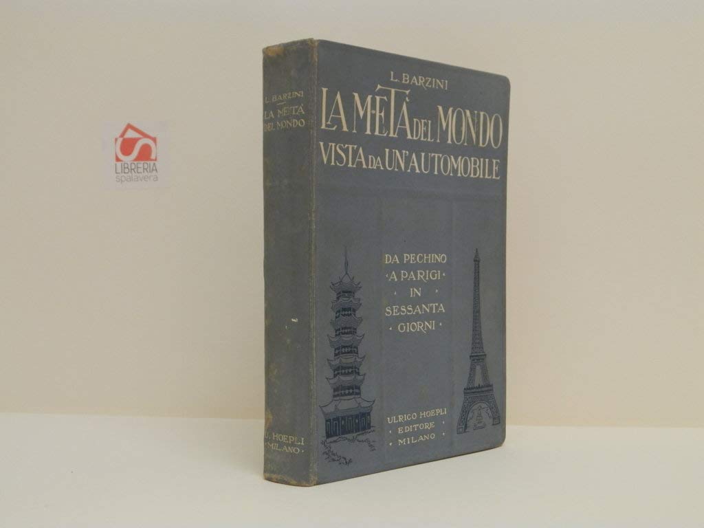 La metà del mondo vista da un'automobile. Da Pechino a Parigi in 60 giorni Leisure, Home & Garden
