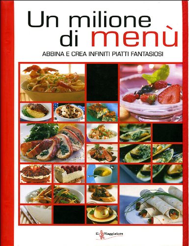 Un milione di menù. Abbina e crea infiniti piatti fantasiosi book