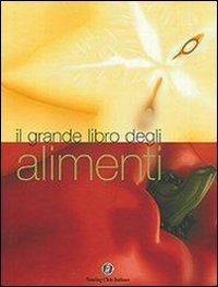 Il grande libro degli alimenti. Ediz. illustrata (Guide illustrate) Medicine Books