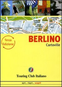 Berlino Cartoville: apri . . . riapi . . . scopri!. Hrsg.: Touring Club Italiano (TCI) Leisure, Home & Garden