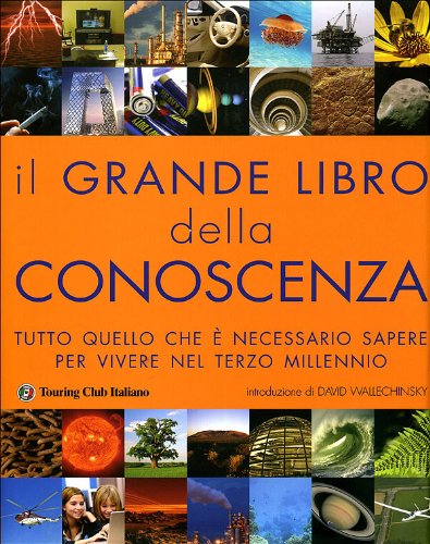 Il grande libro della conoscenza. Tutto quello che è necessario sapere per vivere nel terzo millennio book