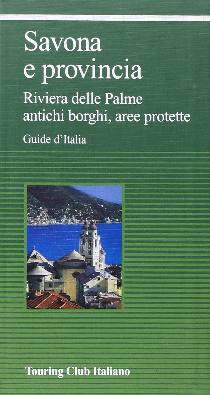 Savona e provincia. Riviera delle Palme, antichi borghi, aree protette Leisure, Home & Garden