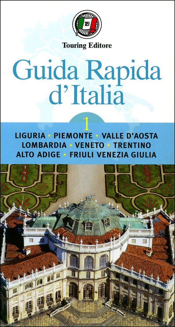 Guida rapida d'Italia. Liguria, Piemonte, Valle d'Aosta, Lombardia, Veneto, Trentino-Alto Adige, Friuli-Venezia Giulia (Vol. 1) Leisure, Home & Garden